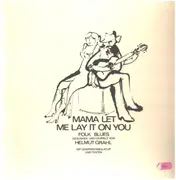 LP - Helmut Grahl - Mama Let Me Lay It On You