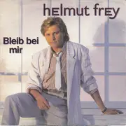 7inch Vinyl Single - Helmut Frey - Bleib Bei Mir