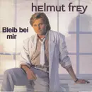 7inch Vinyl Single - Helmut Frey - Bleib Bei Mir