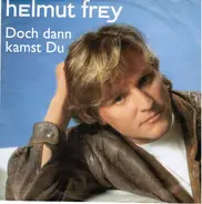 Helmut Frey - Doch Dann Kamst Du