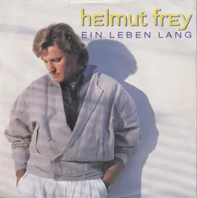 Helmut Frey - Ein Leben Lang