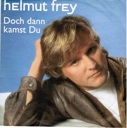 Helmut Frey - Doch Dann Kamst Du