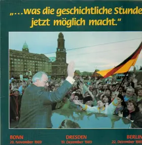 Helmut Kohl - '...Was Die Geschichtliche Stunde Jetzt Möglich Macht.'