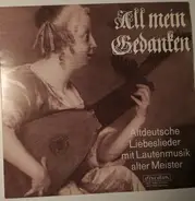 Helmut Krebs , Heinz Teuchert - All Mein Gedanken (Altdeutsche Liebeslieder Mit Lautenmusik Alter Meister)