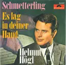 7inch Vinyl Single - Helmut Högl - Schmetterling / Es lag in deiner Hand - Mono