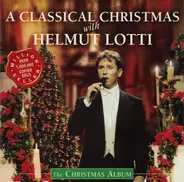 Helmut Lotti - A Classical Christmas With Helmut Lotti (The Christmas Album)