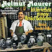 Helmut Maurer Und Die Sachsenhäuser Bergspatzen - Ich Bin Verliebt In Meine Henkel-Bembelina