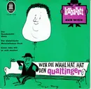 7inch Vinyl Single - Helmut Qualtinger - Wer Die Wahl Hat, Hat Den Qualtinger