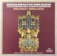 Buxtehude / Böhm / Bruhns a.o. - Orgelmeister Vor Bach - The Early German Organ School