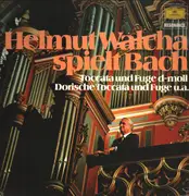 LP - Helmut Walcha - spielt Bach - Toccata und Fuge d-moll, dorische Toccata und Fuge u.a.