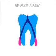 Her Space Holiday - The Past Presents the Future