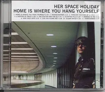 Her Space Holiday - Home Is Where You Hang Yourself