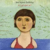 Her Space Holiday - LET'S GET QUIET VOL. 1