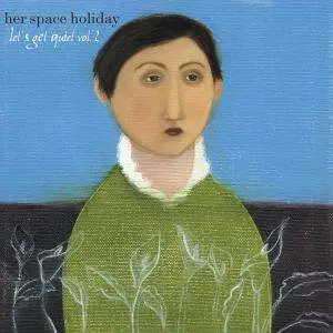 HER SPACE HOLIDAY - LET'S GET QUIET VOL. 2