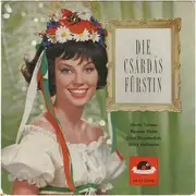 7inch Vinyl Single - Herta Talmar , Renate Holm , Fritz Wunderlich , Willy Hofmann , Großer Chor Und Großes Operetten-Or - Die Csardas Fürstin