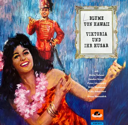 Herta Talmar , Sándor Kónya , Peter Alexander , Willy Schneider , Willy Hofmann - Blume Von Hawaii / Viktoria Und Ihr Husar