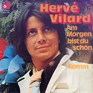 Hervé Vilard - Am Morgen Bist Du Schön / Komm