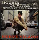 7'' - Hervé Vilard - Mourir Ou Vivre / Ne Te Marie Pas Sophie - MONO