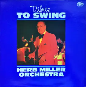 Herb Miller Orchestra - Tribute To Swing