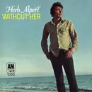 7inch Vinyl Single - Herb Alpert & The Tijuana Brass - Without Her