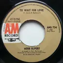 7inch Vinyl Single - Herb Alpert / Herb Alpert & The Tijuana Brass - To Wait For Love / Bud