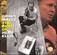 Herb Ellis - Gravy Waltz: The Best Of Herb Ellis