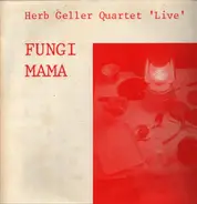 Herb Geller Quartet - Fungi Mama