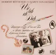 LP - Herbert Bötticher , Karin von Ostholt - Wie Lieb' Ich Dich - Begegnungen Zwischen Mann Und Frau In Briefen, Tagebüchern Und Aphorismen Berühmter Persönlichkeiten