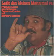 Herbert Dnetler - Laßt den kleinen Mann mal ran