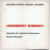Herbert Eimert - Epitaph Für Aikichi Kuboyama  /  Sechs Studien
