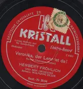 Herbert Fröhlich - Veronika, Der Lenz Ist Da! / Guck' Doch Nicht Immer Nach Dem Tangogeiger Hin