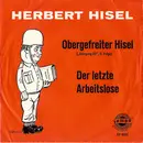 7inch Vinyl Single - Herbert Hisel - Obergefreiter Hisel ('Jahrgang 22', II. Folge) / Der Letzte Arbeitslose