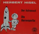7inch Vinyl Single - Herbert Hisel - Der Astronaut / Die Herrenpartie