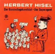 7inch Vinyl Single - Herbert Hisel - Der Bundestagskandidat / Der Superagent