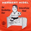 7inch Vinyl Single - Herbert Hisel - Der Bundesliga-Star / Unteroffizier Hisel