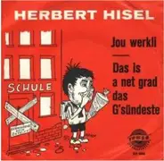 Herbert Hisel - Jou Werkli / Das Is A Net Grad Das G'sündeste