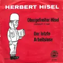 7inch Vinyl Single - Herbert Hisel - Obergefreiter Hisel ('Jahrgang 22', II. Folge) / Der Letzte Arbeitslose