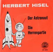 7inch Vinyl Single - Herbert Hisel - Der Astronaut / Die Herrenpartie