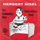 7inch Vinyl Single - Herbert Hisel - Der Bundesliga-Star / Unteroffizier Hisel