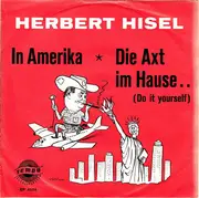 7inch Vinyl Single - Herbert Hisel - In Amerika / Die Axt Im Hause.. (Do It Yourself)