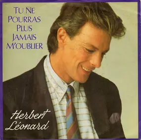 Herbert Leonard - Tu Ne Pourras Plus Jamais M'Oublier