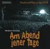 Hardcover - Herbert Schulze - Am Abend jener Tage: Rock und Pop in der DDR