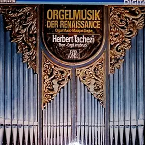Herbert Tachezi - Orgelmusik Der Renaissance