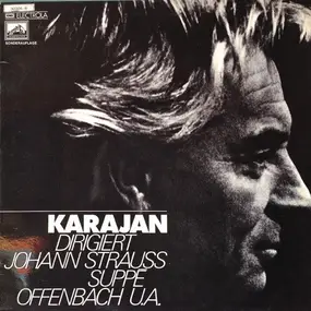 Johann Strauss II - Karajan Dirigiert Johann Strauss, Suppe, Offenbach U.A.