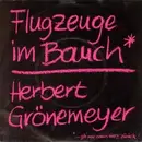 7'' - Herbert Grönemeyer - Flugzeuge Im Bauch (… Gib' Mir Mein Herz Zurück!)