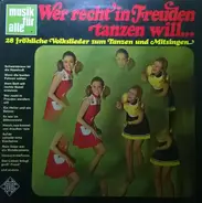 Herbert Schumann Mit Chor Und Orchester - Wer Recht In Freuden Tanzen Will (28 Fröhliche Volkslieder Zum Tanzen Und Mitsingen)