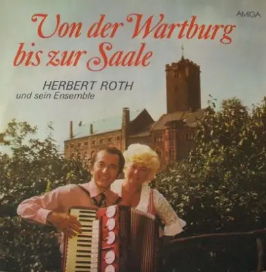 Herbert Roth Und Sein Ensemble - Von Der Wartburg Bis Zur Saale