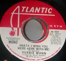 7inch Vinyl Single - Herbie Mann - Anata (I Wish You Were Here With Me)