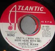 7inch Vinyl Single - Herbie Mann - Anata (I Wish You Were Here With Me)