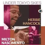 Herbie / Nascimento, Milton Hancock - Under Tokyo Skies